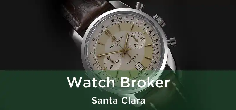  Watch Broker Santa Clara
