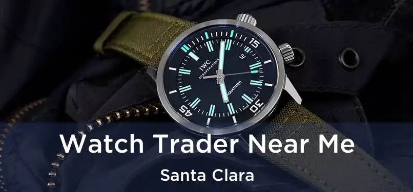 Watch Trader Near Me Santa Clara