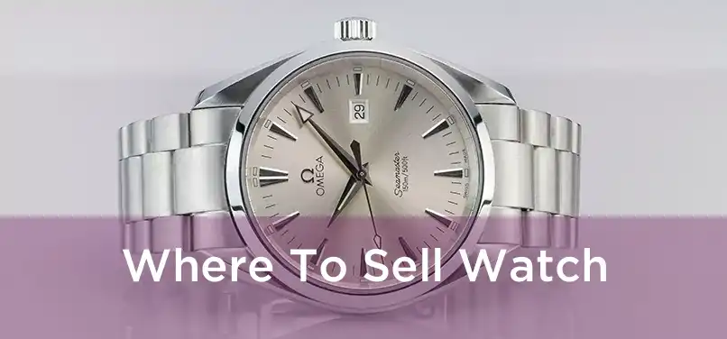  Where To Sell Watch 